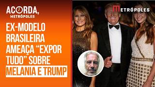 Caso Epstein Ex-Modelo Brasileira Ameaça Expor Melania E Trump