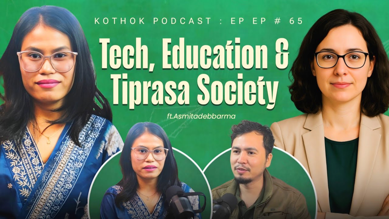Dr Asmita Debbarma ||Building Our Future: Tech, Education & Tiprasa Society ||Kokborok Podcast EP-65