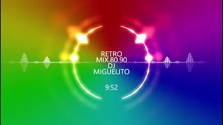 RETRO MIX 80 90  DJ MIGUELITO