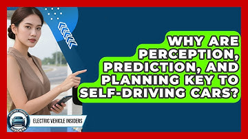 Why Are Perception, Prediction, And Planning Key To Self-driving Cars? - Electric Vehicle Insiders