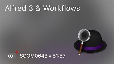 SCOM0643 - Alfred 3 & Workflows - Preview