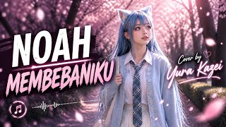 NOAH - Membebaniku (Japanese Version) | Cover by Yura Kazei