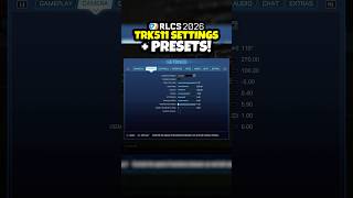 TRK511 RLCS 2026 SETTINGS AND PRESETS!