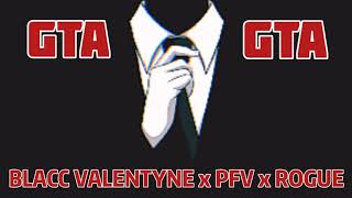 Blacc Valentyne x PFV - GTA (Feat. Rogue)