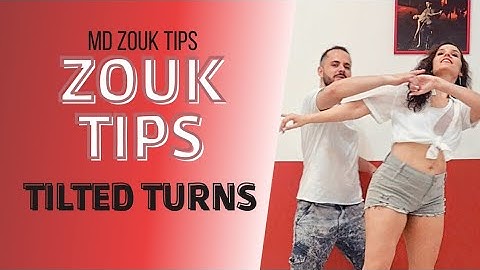 Tilted Turns - MD Zouk Tips