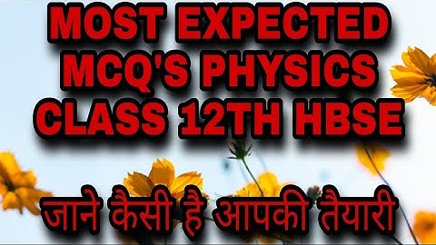 IMPORTANT MCQ PHYSICS CLASS 12TH HBSE