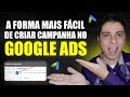 COMO ANUNCIAR NO GOOGLE ADS: TUTORIAL PASSO A PASSO P/ INICIANTES