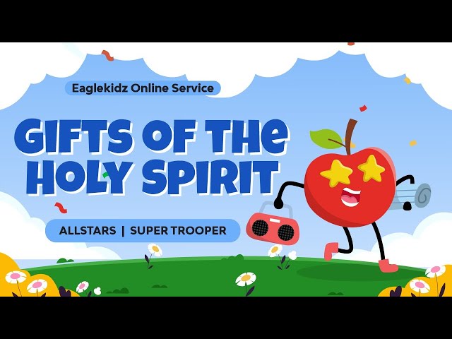 Eaglekidz Allstars + Super Trooper Service - Gifts of the Holy Spirit (Kids Online Service) class=