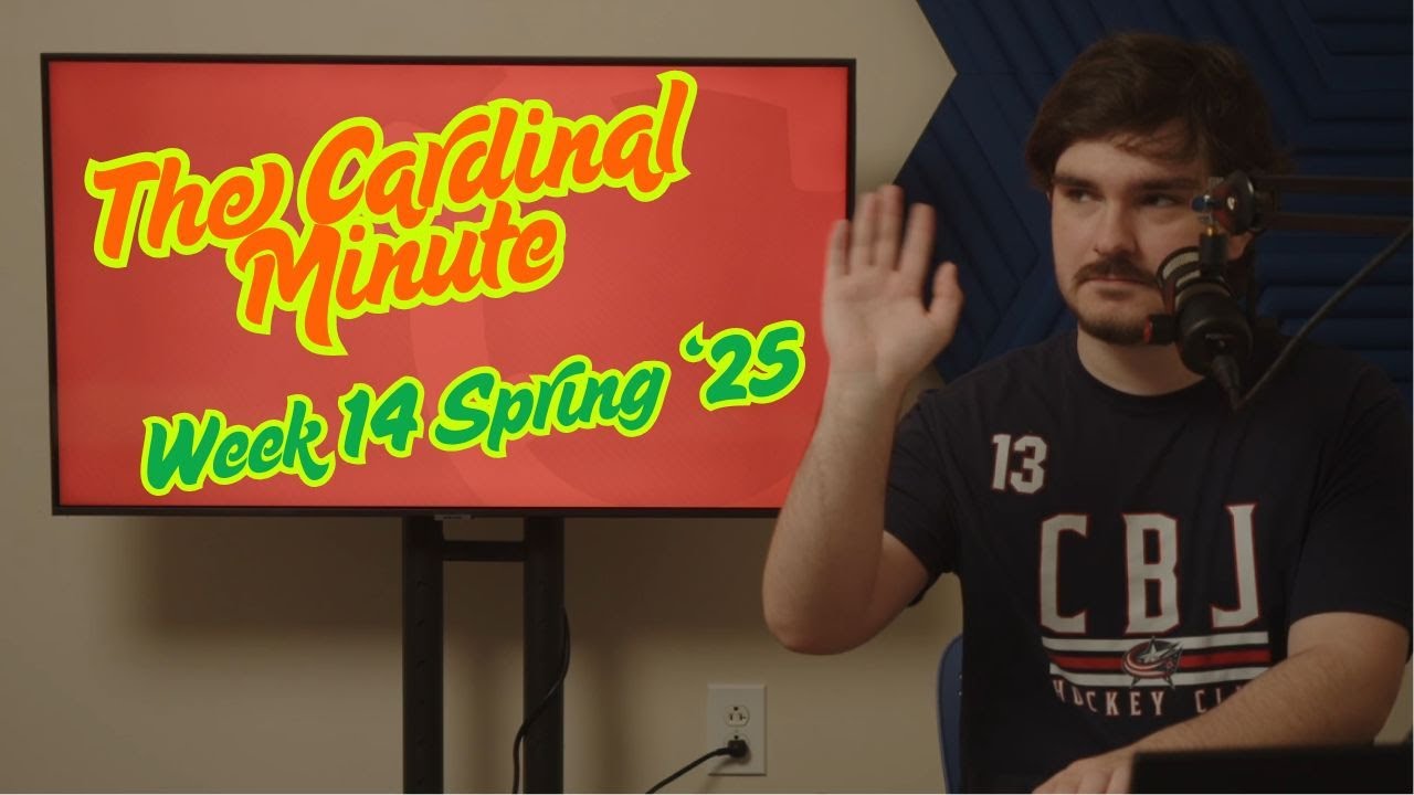 The Cardinal Minute: Week 14 Spring 2025