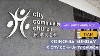 Koinonia Sunday @ City Community Church 4th September 2022, 11:00am