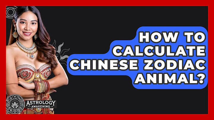 How To Calculate Chinese Zodiac Animal? - Astrology Awakening