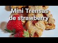 Dulce de Hojaldre en Trensas y strawberry