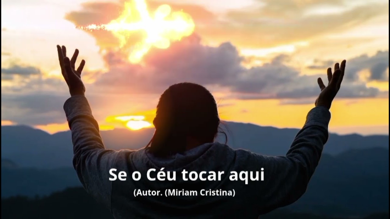Se o Céu tocar aqui (Miriam Cristina) 