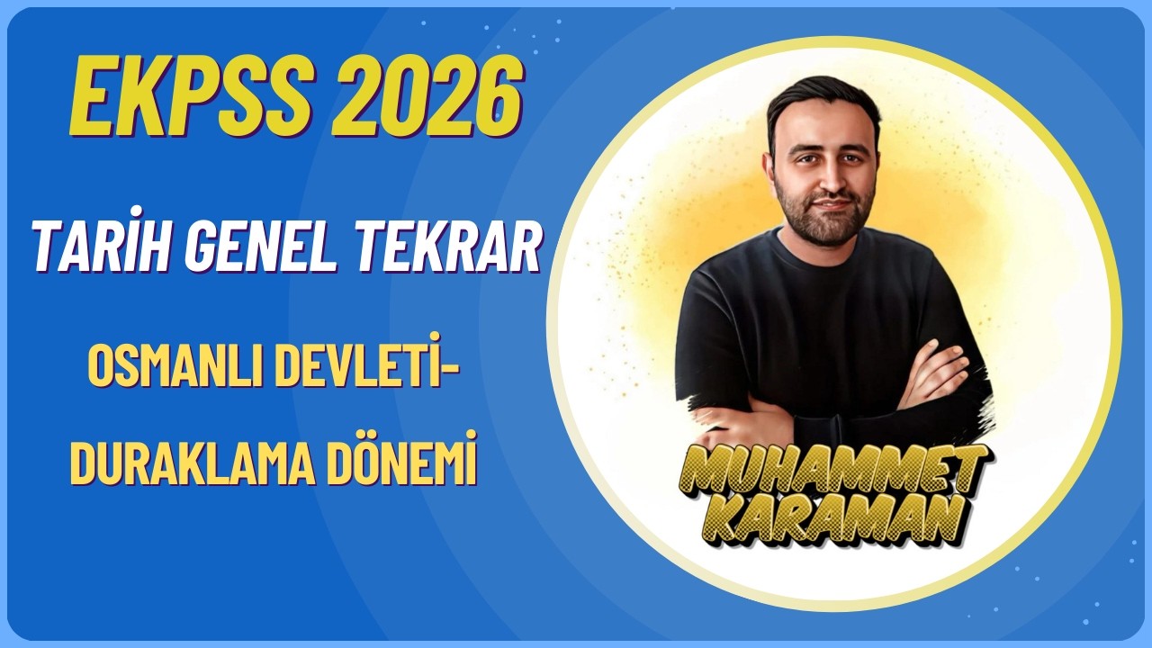 EKPSS 2026-TARİH GENEL TEKRAR-OSMANLI DURAKLAMA DÖNEMİ