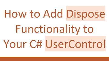 How to Add Dispose Functionality to Your C# UserControl