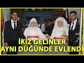 İkiz Gelinler, Aynı Düğünde Kuzenler ile Dünyaevine Girdi