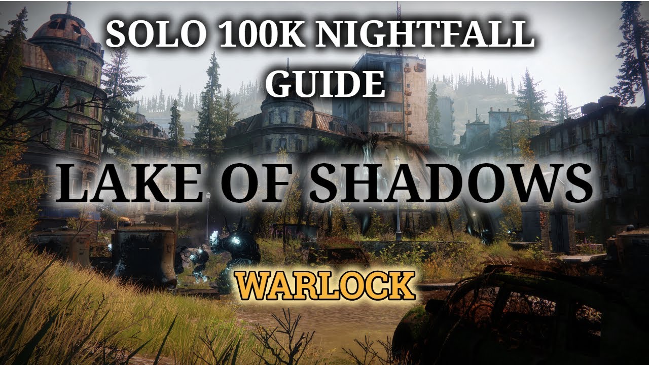 Destiny 2 Solo 100K Nightfall Guide: Lake of Shadows
