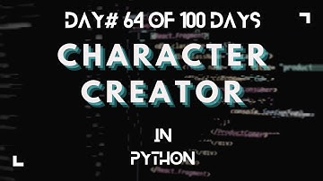 Day 65 - 100 Days of Python (Character Creator)