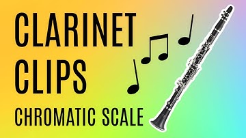 CLARINET CLIPS - THE CHROMATIC SCALE