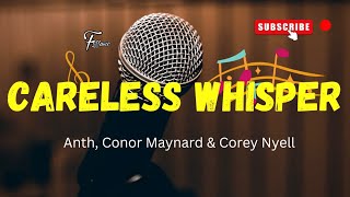 Careless Whisper - Anth, Conor Maynard & Corey Nyell || Lyrics.