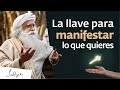 El secreto para manifestar lo que quieres | Sadhguru