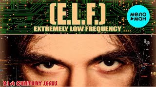 E. L.F (Extremely Low Frequency) - 21st Century Jesus (Single 2019)