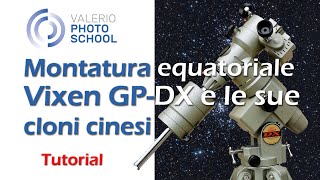 Montature equatoriali: Vixen GP, GP-DX e relativi cloni cinesi