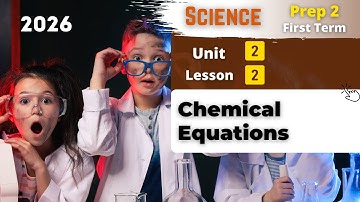 Prep.2 | Chemical Equations | Unit 2 - Lesson 2 | Science