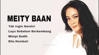 MEITY BAAN, The Very Best Of : Tak Ingin Sendiri -Layu Sebelum Berkembang -Mimpi Sedih -Bila Kembali