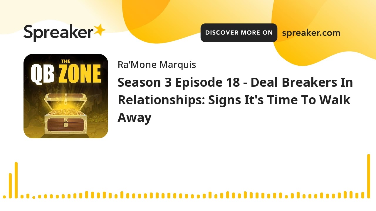 Season 3 Episode 18 - Deal Breakers In Relationships: Signs It's Time To Walk Away