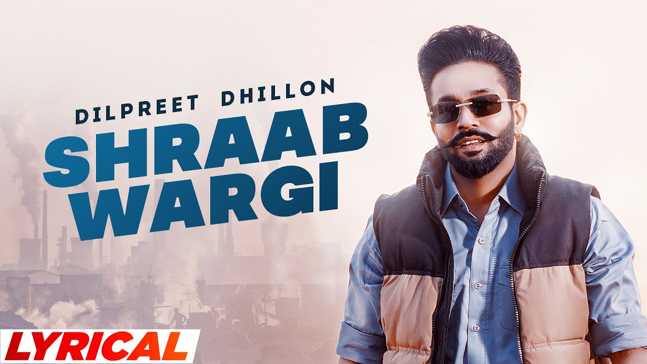 Shraab Wargi (Lyrical) | Dilpreet Dhillon | Gurlej Akhtar | Desi Crew | Latest Punjabi Song 2022