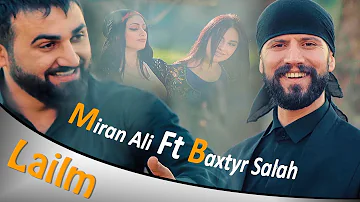 Miran Ali Ft. Baxtyar Salih - Lailm