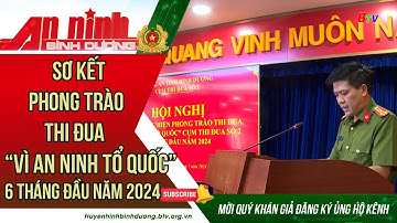 Công an tỉnh Bình Dương sơ kết phong trào thi đua “Vì an ninh Tổ quốc” 6 tháng đầu năm 2024
