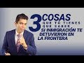 Inmigración: ¿Puedes calificar si te detuvieron en la frontera?