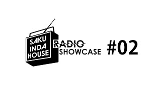 SAKU IN DA HOUSE RADIO SHOWCASE #02 【街コン血戦篇】