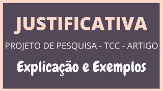 JUSTIFICATIVA DE TCC E PROJETO DE PESQUISA: o que é e como fazer / Com exemplos