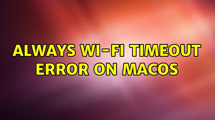 Always WI-FI Timeout Error On MacOS (2 Solutions!!)