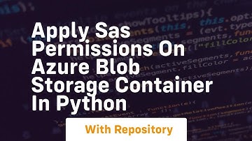 Apply SAS Permissions on Azure Blob Storage Container in Python