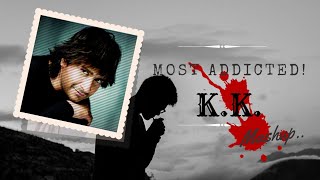 KK most ADDICTED SONGS Tribute to KK