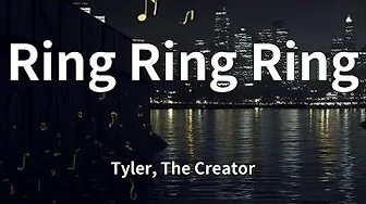 Tyler, The Creator - Ring Ring Ring (Lyrics) Tyler, The Creator - Ring Ring Ring (Lyrics)
