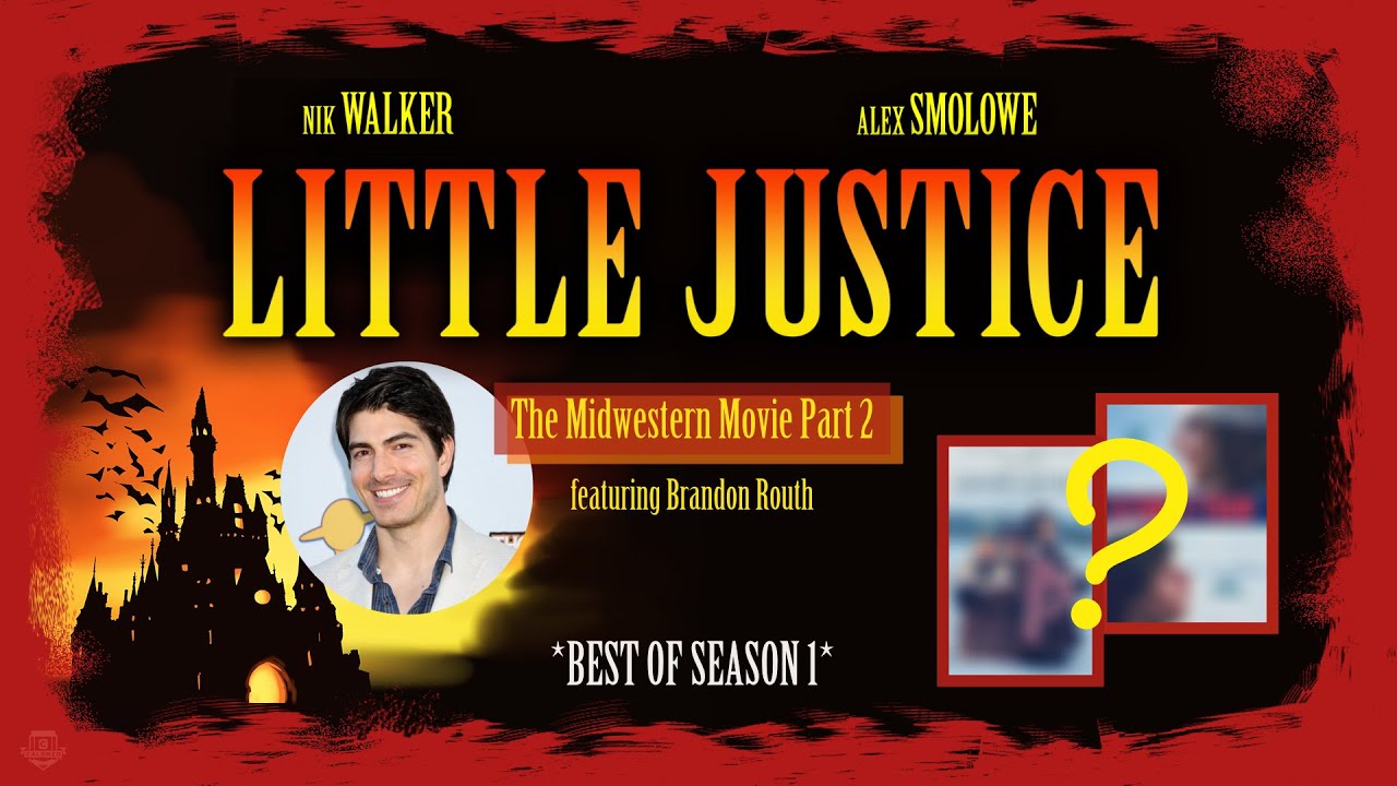 The Midwestern Movie Part 2 feat. Brandon Routh // Best of Season 1 of Little Justice // Audio Only