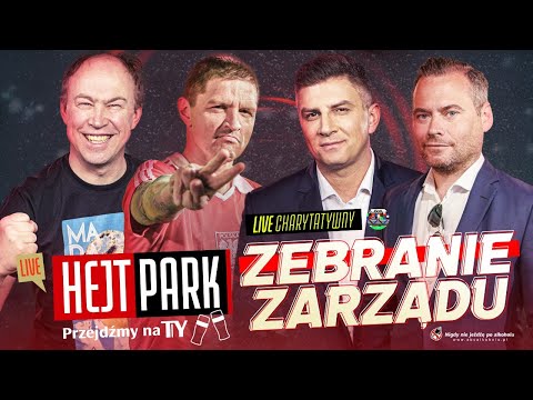 LIVE CHARYTATYWNY - ZEBRANIE ZARZĄDU: BOREK, STANOWSKI, SMOKOWSKI I POL: HEJT PARK - PRZEJDŹMY NA TY