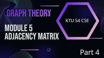 Adjacency Matrix Graph Theory MODULE 5 Part 4 KTU S4 CSE #adjacency #matrix #MAT 206 #graphtheory