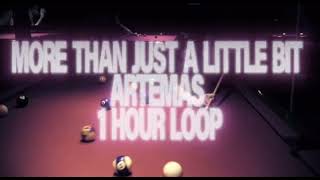More than just a little bit ~ Artemas 1 HOUR LOOP