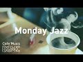 Monday Jazz: Good Vibe Morning Background Music to Relax, Rest, Work and Study