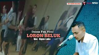 Lagu dansa Fox viral _ LORON BELUK _ Voc. Ugen Lake. #laguviral #ugenlake #dansaviral