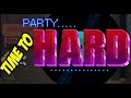 PARTY HARD!