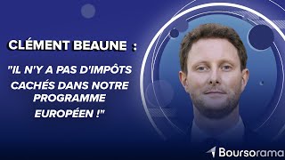 Clément Beaune (Renaissance) : &quot;Il n&#39;y a pas d&#39;impôts cachés dans notre programme européen !&quot;