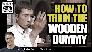 Wing Chun Dummy: How to Train the Wooden Dummy (Right!)