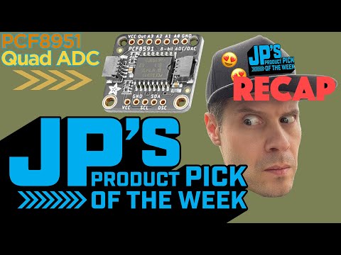 JP’s Product Pick of the Week Recap PCF8591 Quad 8-bit ADC + DAC @adafruit @johnedgarpark #adafruit